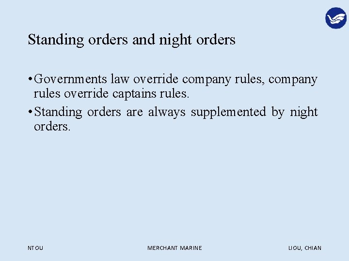 Standing orders and night orders • Governments law override company rules, company rules override