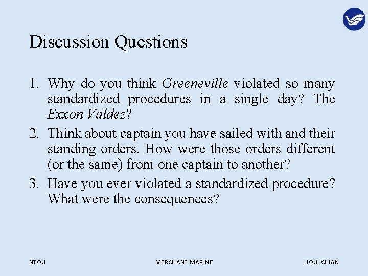 Discussion Questions 1. Why do you think Greeneville violated so many standardized procedures in