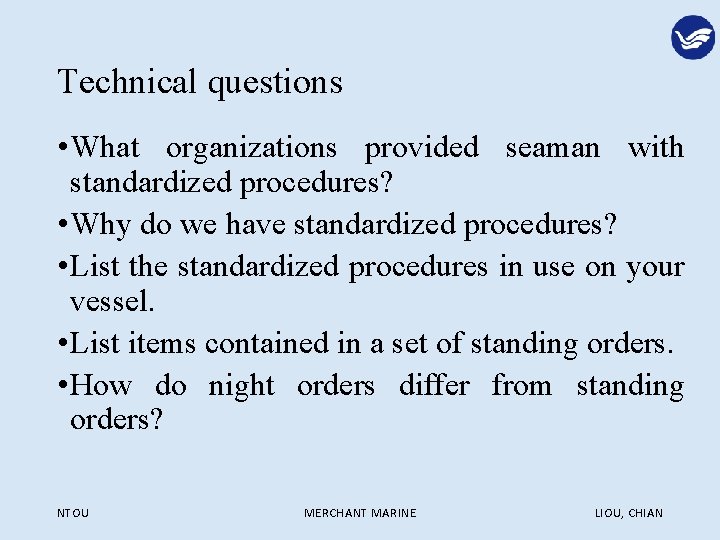 Technical questions • What organizations provided seaman with standardized procedures? • Why do we