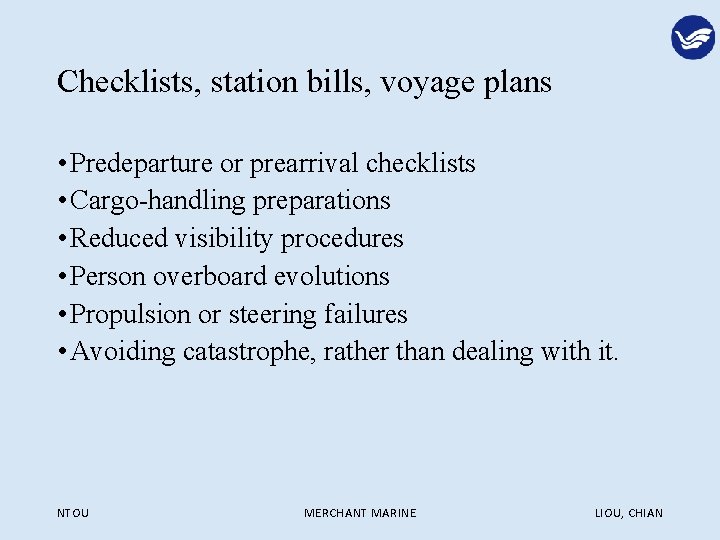 Checklists, station bills, voyage plans • Predeparture or prearrival checklists • Cargo-handling preparations •