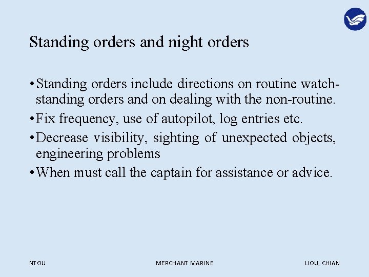 Standing orders and night orders • Standing orders include directions on routine watchstanding orders