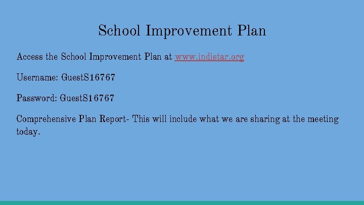 School Improvement Plan Access the School Improvement Plan at www. indistar. org Username: Guest.