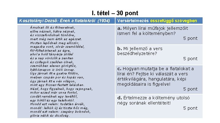 I. tétel – 30 pont Kosztolányi Dezső: Ének a fiatalokról (1934) Ámulnak ők és