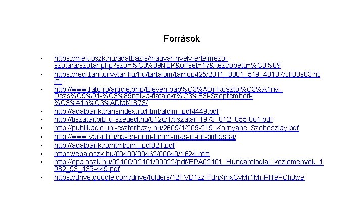 Források • • • https: //mek. oszk. hu/adatbazis/magyar-nyelv-ertelmezoszotara/szotar. php? szo=%C 3%89 NEK&offset=17&kezdobetu=%C 3%89 https: