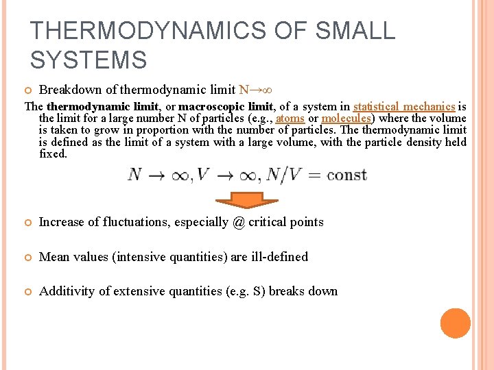 THERMODYNAMICS OF SMALL SYSTEMS Breakdown of thermodynamic limit N→∞ The thermodynamic limit, or macroscopic