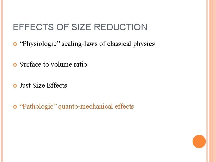 EFFECTS OF SIZE REDUCTION “Physiologic” scaling-laws of classical physics Surface to volume ratio Just