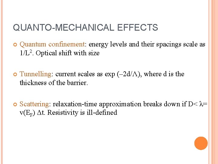 QUANTO-MECHANICAL EFFECTS Quantum confinement: energy levels and their spacings scale as 1/L 2. Optical