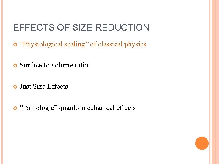 EFFECTS OF SIZE REDUCTION “Physiological scaling” of classical physics Surface to volume ratio Just