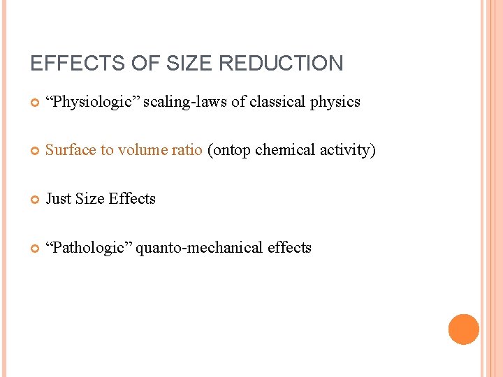 EFFECTS OF SIZE REDUCTION “Physiologic” scaling-laws of classical physics Surface to volume ratio (ontop