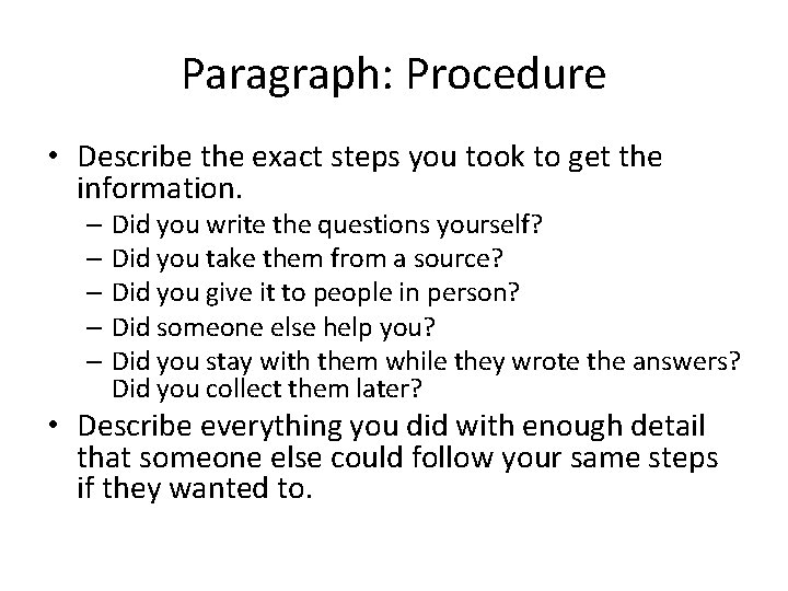 Paragraph: Procedure • Describe the exact steps you took to get the information. –