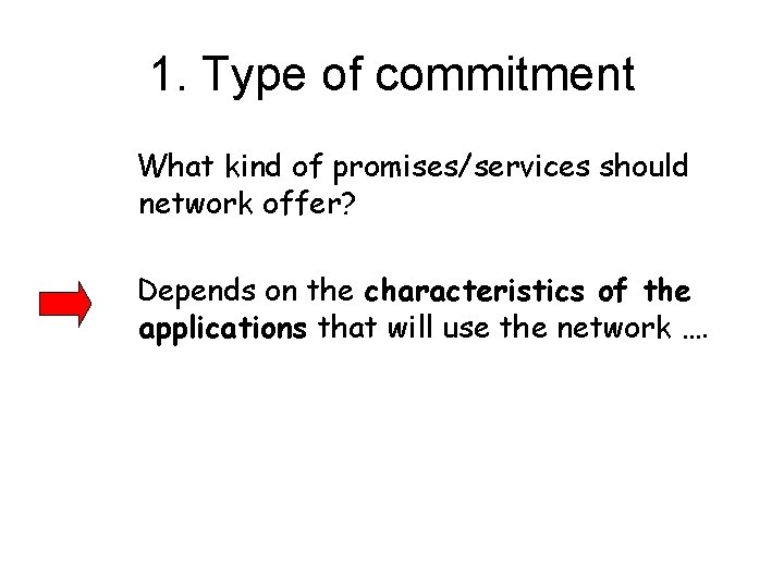 1. Type of commitment What kind of promises/services should network offer? Depends on the