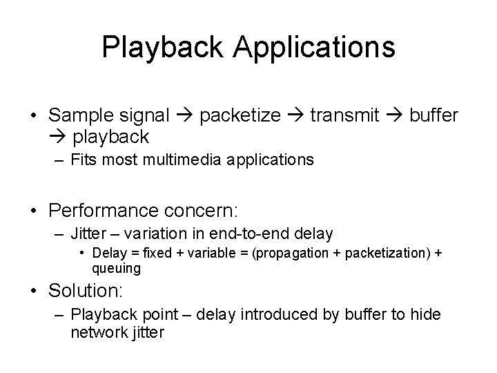 Playback Applications • Sample signal packetize transmit buffer playback – Fits most multimedia applications