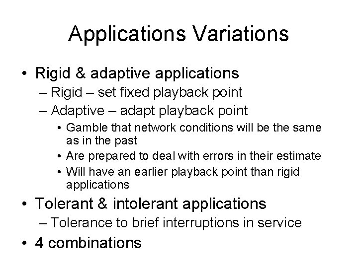 Applications Variations • Rigid & adaptive applications – Rigid – set fixed playback point