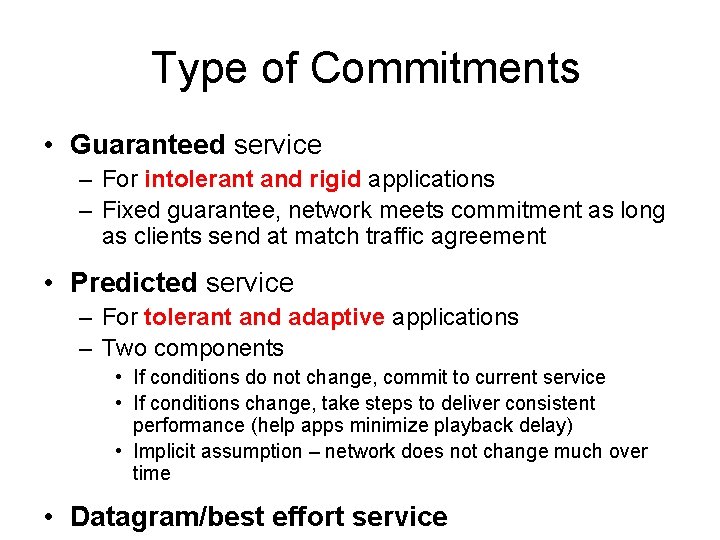 Type of Commitments • Guaranteed service – For intolerant and rigid applications – Fixed