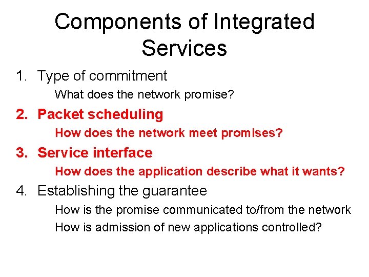 Components of Integrated Services 1. Type of commitment What does the network promise? 2.