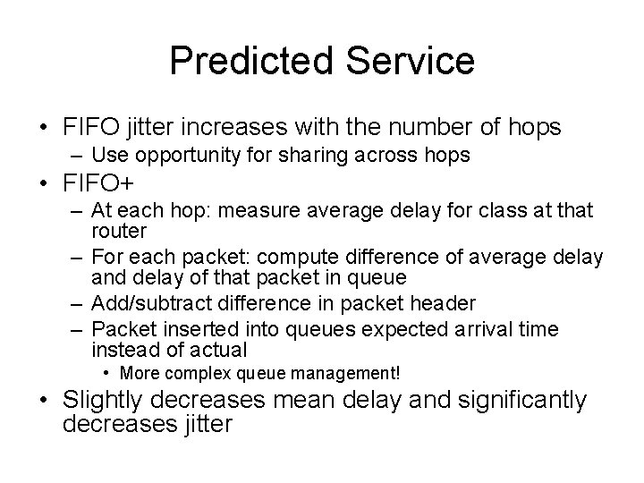 Predicted Service • FIFO jitter increases with the number of hops – Use opportunity