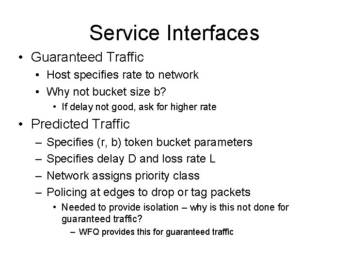 Service Interfaces • Guaranteed Traffic • Host specifies rate to network • Why not