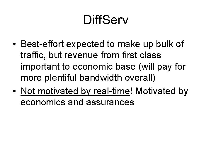 Diff. Serv • Best-effort expected to make up bulk of traffic, but revenue from