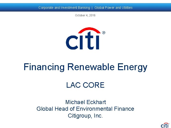 Corporate and Investment Banking | Global Power and Utilities October 4, 2016 Financing Renewable