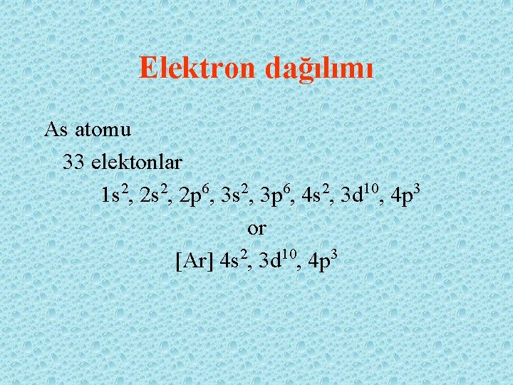 Elektron dağılımı As atomu 33 elektonlar 1 s 2, 2 p 6, 3 s