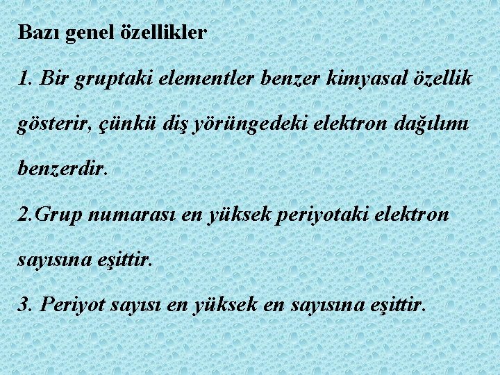 Bazı genel özellikler 1. Bir gruptaki elementler benzer kimyasal özellik gösterir, çünkü diş yörüngedeki