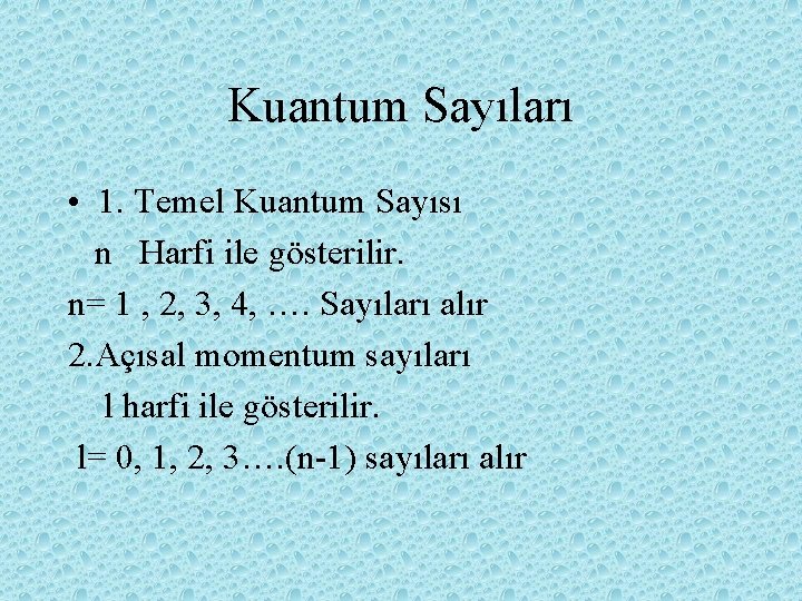Kuantum Sayıları • 1. Temel Kuantum Sayısı n Harfi ile gösterilir. n= 1 ,