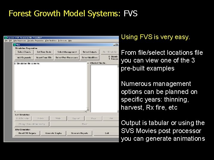 Forest Growth Model Systems: FVS Using FVS is very easy. From file/select locations file