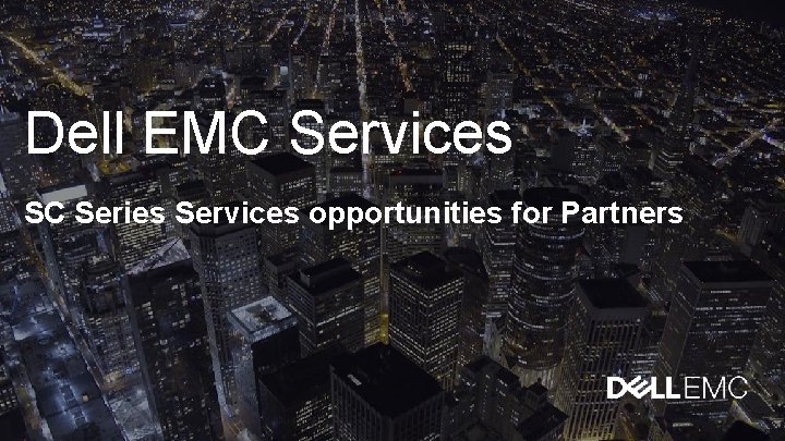 Dell EMC Services SC Series Services opportunities for Partners 