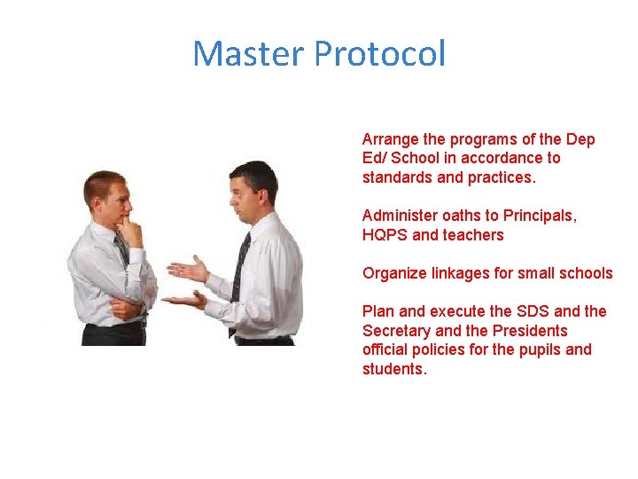 Master Protocol Arrange the programs of the Dep Ed/ School in accordance to standards