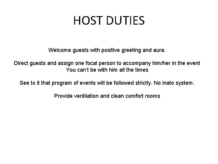 HOST DUTIES Welcome guests with positive greeting and aura. Direct guests and assign one
