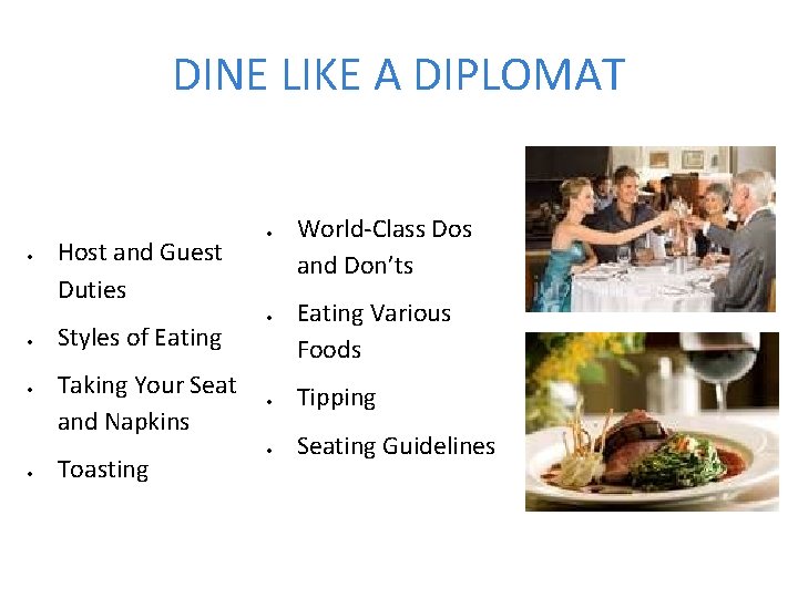 DINE LIKE A DIPLOMAT Host and Guest Duties Styles of Eating Taking Your Seat