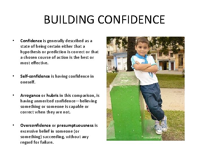 BUILDING CONFIDENCE • Confidence is generally described as a state of being certain either