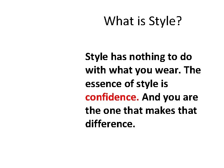 What is Style? Style has nothing to do with what you wear. The essence