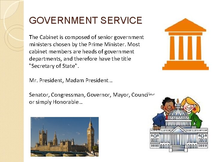 GOVERNMENT SERVICE The Cabinet is composed of senior government ministers chosen by the Prime