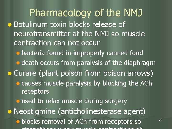 Pharmacology of the NMJ l Botulinum toxin blocks release of neurotransmitter at the NMJ