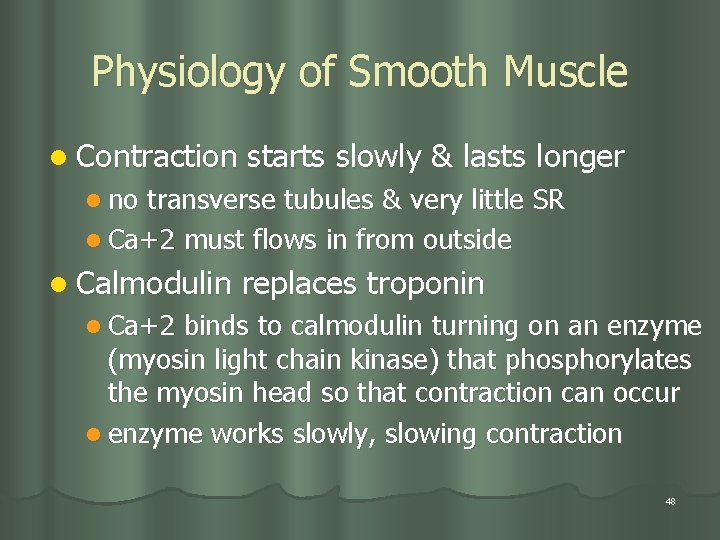 Physiology of Smooth Muscle l Contraction starts slowly & lasts longer l no transverse