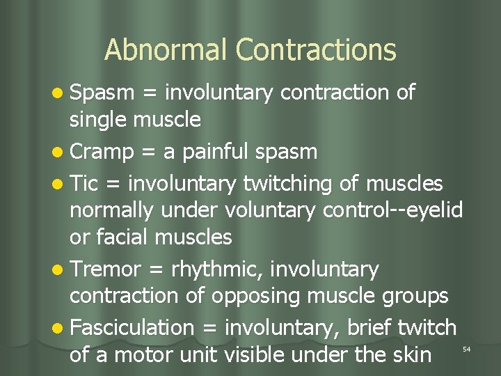 Abnormal Contractions l Spasm = involuntary contraction of single muscle l Cramp = a