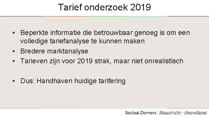 Tarief onderzoek 2019 • Beperkte informatie die betrouwbaar genoeg is om een volledige tariefanalyse