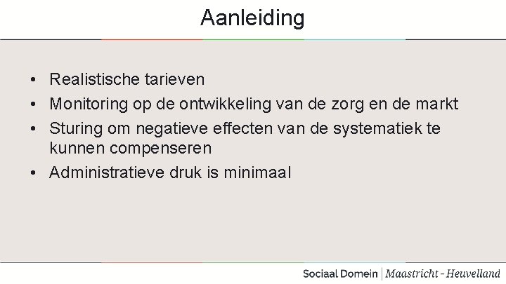 Aanleiding • Realistische tarieven • Monitoring op de ontwikkeling van de zorg en de