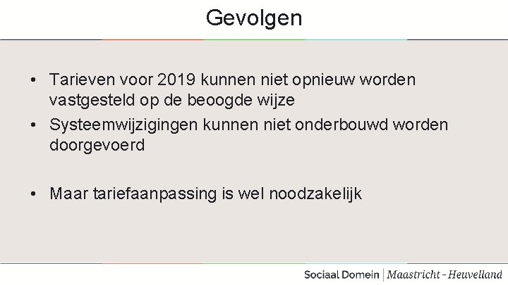 Gevolgen • Tarieven voor 2019 kunnen niet opnieuw worden vastgesteld op de beoogde wijze