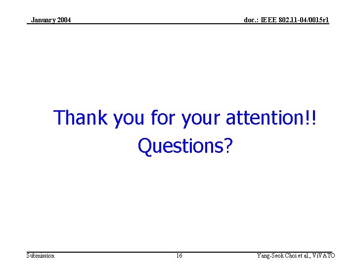 January 2004 doc. : IEEE 802. 11 -04/0015 r 1 Thank you for your