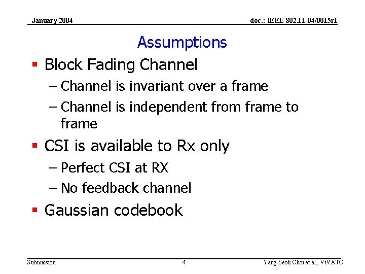 January 2004 doc. : IEEE 802. 11 -04/0015 r 1 Assumptions § Block Fading