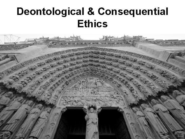 Deontological & Consequential Ethics 