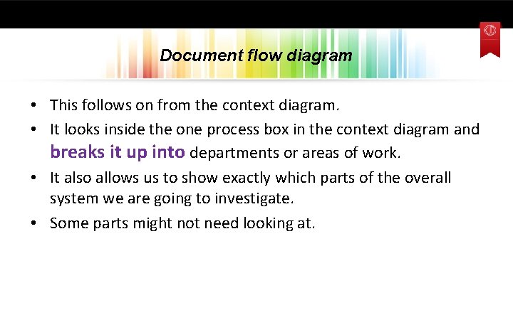 Document flow diagram • This follows on from the context diagram. • It looks
