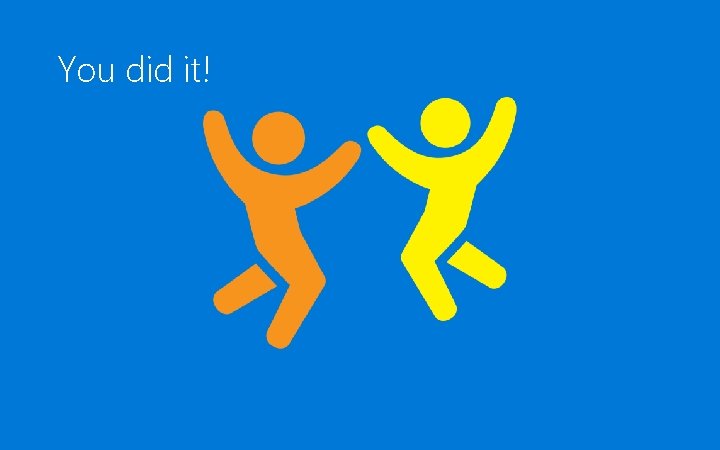 You did it! 