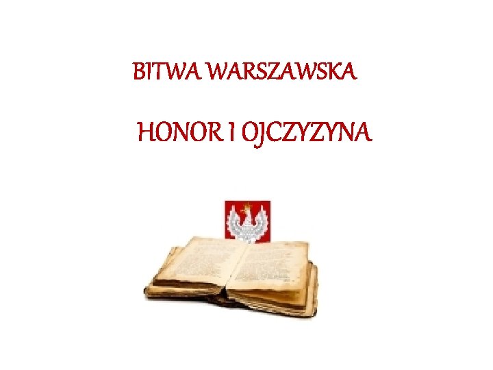 BITWA WARSZAWSKA HONOR I OJCZYZYNA 