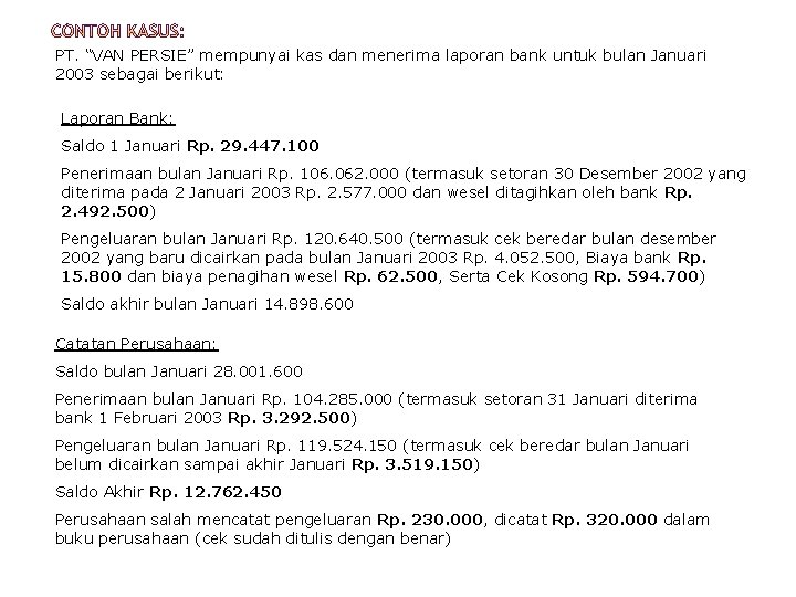 PT. “VAN PERSIE” mempunyai kas dan menerima laporan bank untuk bulan Januari 2003 sebagai