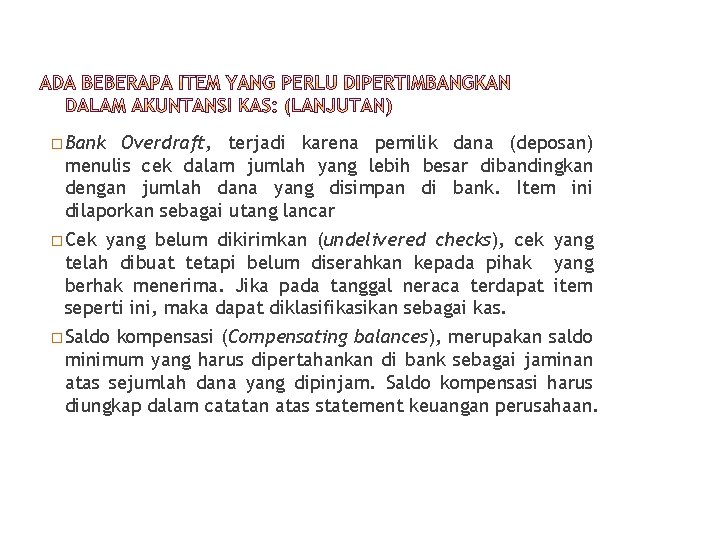 �Bank Overdraft, terjadi karena pemilik dana (deposan) menulis cek dalam jumlah yang lebih besar