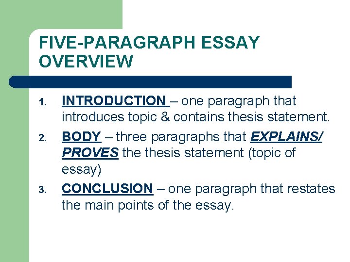 FIVE-PARAGRAPH ESSAY OVERVIEW 1. 2. 3. INTRODUCTION – one paragraph that introduces topic &