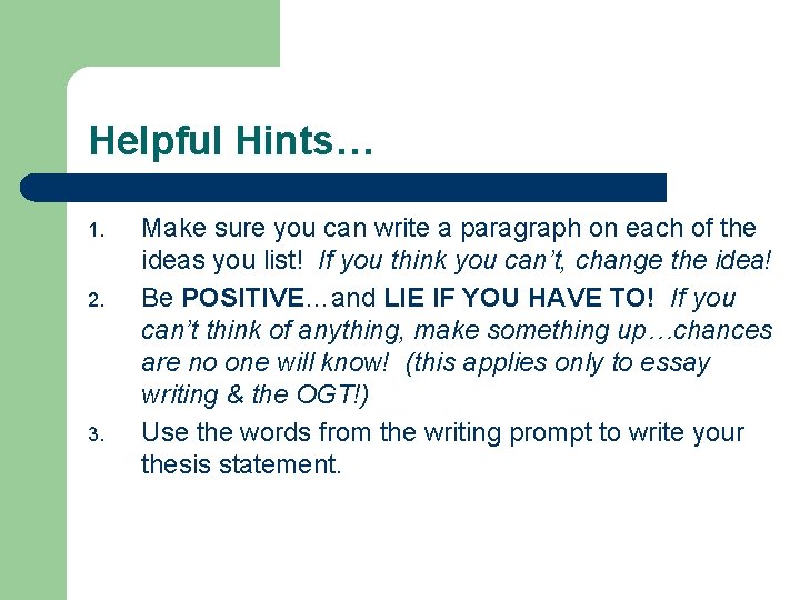 Helpful Hints… 1. 2. 3. Make sure you can write a paragraph on each